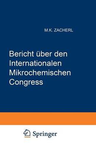 Cover image for Bericht UEber Den I. Internationalen Mikrochemischen Congress: Graz, 2.-6. Juli 1950