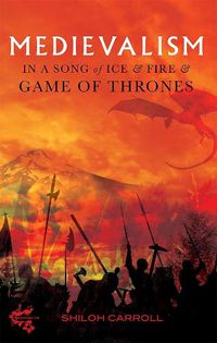 Cover image for Medievalism in A Song of Ice and Fire and Game of Thrones