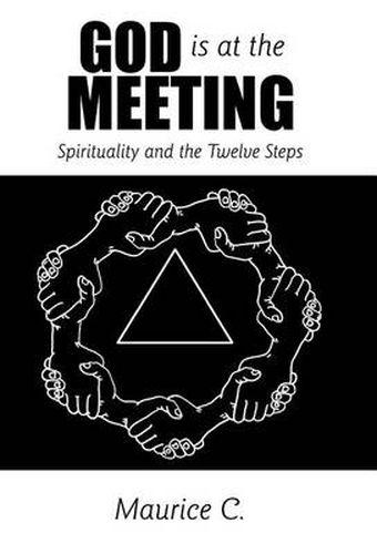 Cover image for God Is at the Meeting: Spirituality and the Twelve Steps