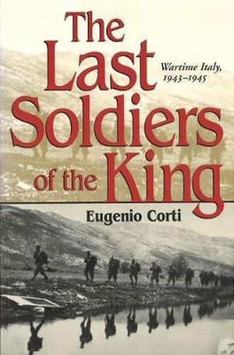 Cover image for The Last Soldiers of the King: Life in Wartime Italy, 1943-1945