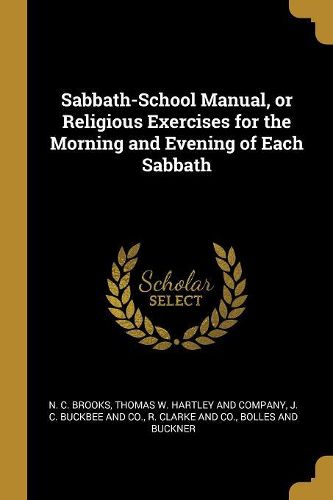 Cover image for Sabbath-School Manual, or Religious Exercises for the Morning and Evening of Each Sabbath
