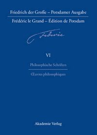 Cover image for Friedrich der Grosse - Potsdamer Ausgabe Frederic le Grand - Edition de Potsdam, BAND 6, Philosophische Schriften - Oeuvres philosophiques