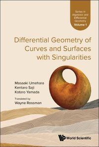 Cover image for Differential Geometry of Curves and Surfaces with Singularities