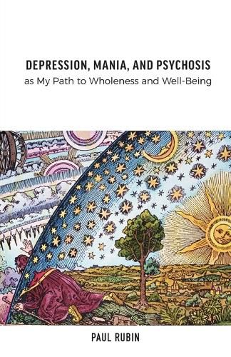 Cover image for Depression, Mania, and Psychosis as My Path to Wholeness and Well-Being