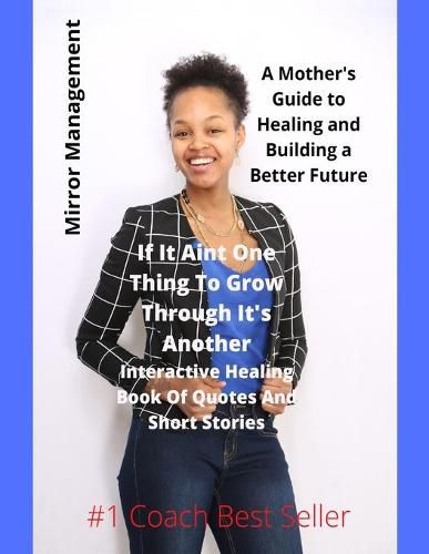 Cover image for If It Ain't One Thing To Grow Through It's Another: Interactive Healing Book Of Quotes And Short Stories