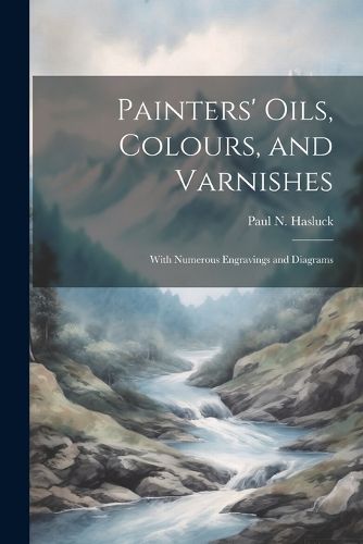 Cover image for Painters' Oils, Colours, and Varnishes