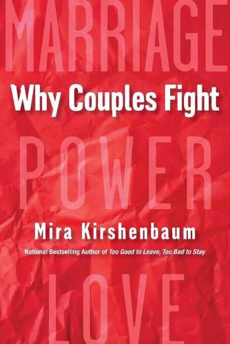 Why Couples Fight: A Step-by-Step Guide to Ending the Frustration, Conflict, and Resentment in Your Relationship