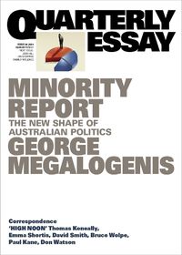 Cover image for Quarterly Essay 96: Minority Report - The New Shape of Australian Politics