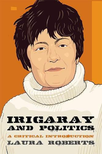 Irigaray and Politics: A Critical Introduction