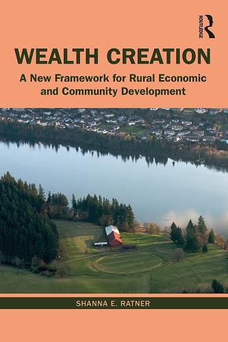 Cover image for Wealth Creation: A New Framework for Rural Economic and Community Development