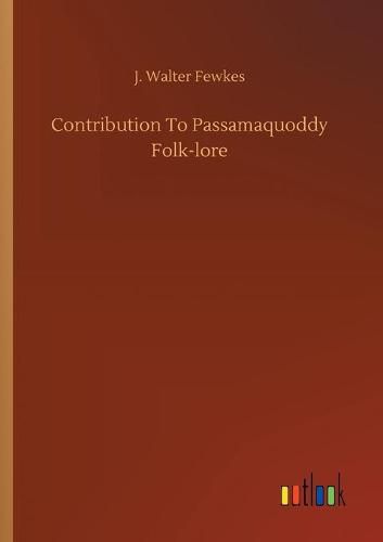 Contribution To Passamaquoddy Folk-lore