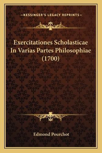 Cover image for Exercitationes Scholasticae in Varias Partes Philosophiae (1700)