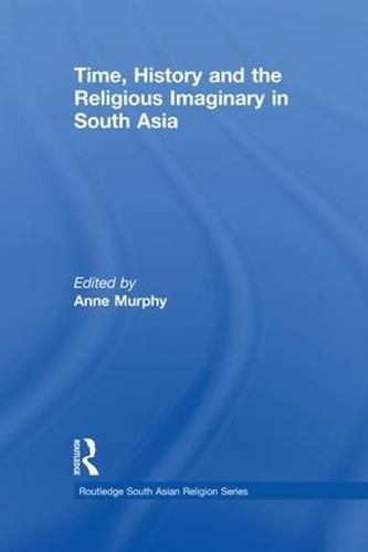 Cover image for Time, History and the Religious Imaginary in South Asia