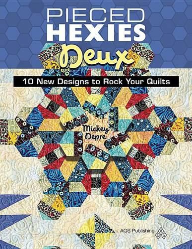 Cover image for Pieced Hexies Deux - 10 New Designs to Rock Your Quilts