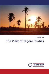 Cover image for The View of Tagore Studies