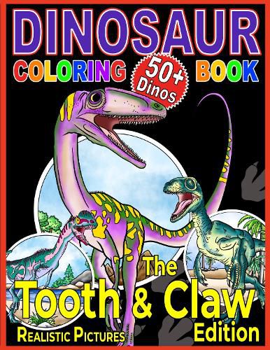 Cover image for Dinosaur Coloring Book: The Tooth & Claw Edition for Kids Age 5+