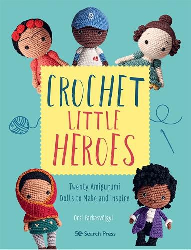 Cover image for Crochet Little Heroes: 20 Amigurumi Dolls to Make and Inspire