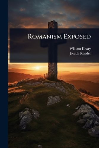 Cover image for Romanism Exposed