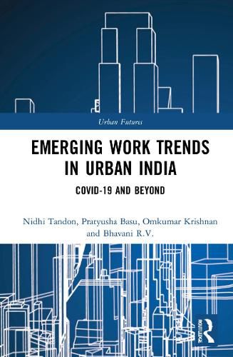 Emerging Work Trends in Urban India: COVID-19 and Beyond