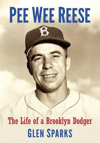 Cover image for Pee Wee Reese: The Life of a Brooklyn Dodger