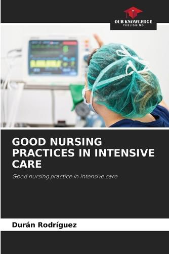 Cover image for Good Nursing Practices in Intensive Care
