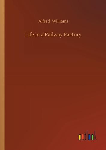 Life in a Railway Factory