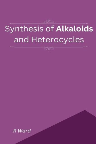 Synthesis of Alkaloids And Heterocycles