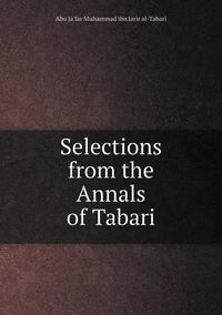 Cover image for Selections from the Annals of Tabari