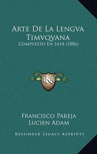 Arte de La Lengva Timvqvana: Compvesto En 1614 (1886)