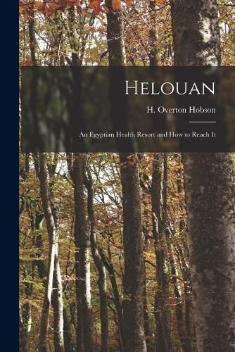 Cover image for Helouan: an Egyptian Health Resort and How to Reach It