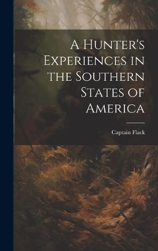 Cover image for A Hunter's Experiences in the Southern States of America
