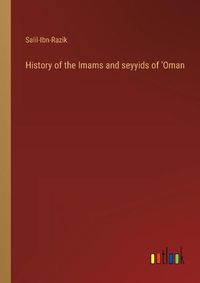 Cover image for History of the Imams and seyyids of 'Oman