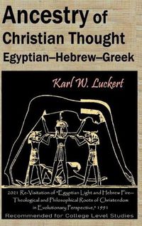 Cover image for Ancestry of Christian Thought: Egyptian--Hebrew--Greek