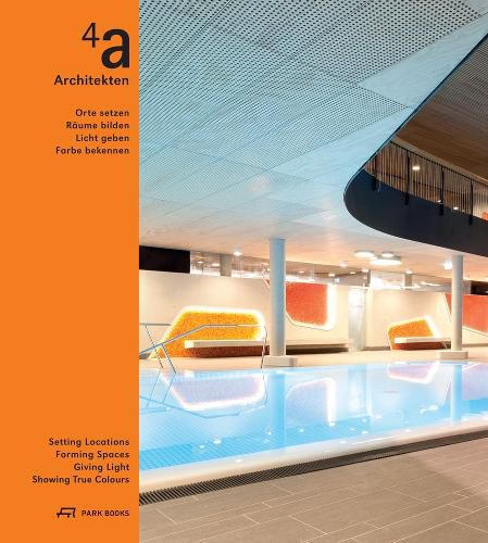 Cover image for 4a Architekten - Setting Locations, Forming Spaces, Giving Light, Showing True Colors