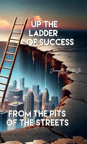 Cover image for Up the Ladder of Success from the Pits of the Streets