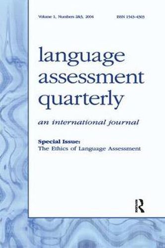 Special Issue: The Ethics of Language Assessment: A Special Double Issue of language Assessment Quarterly
