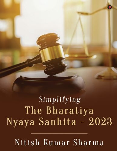 Cover image for Simplifying The Bharatiya Nyaya Sanhita - 2023