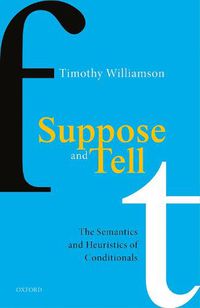 Cover image for Suppose and Tell: The Semantics and Heuristics of Conditionals