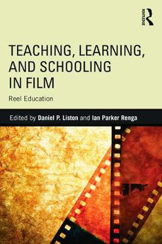 Cover image for Teaching, Learning, and Schooling in Film: Reel Education