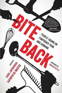 Cover image for Bite Back: People Taking On Corporate Food and Winning