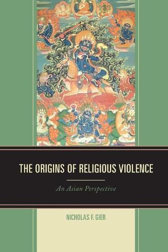 Cover image for The Origins of Religious Violence: An Asian Perspective