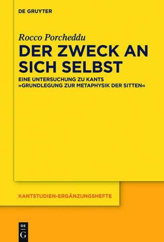 Cover image for Der Zweck an Sich Selbst: Eine Untersuchung Zu Kants Grundlegung Zur Metaphysik Der Sitten