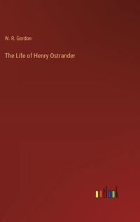 Cover image for The Life of Henry Ostrander