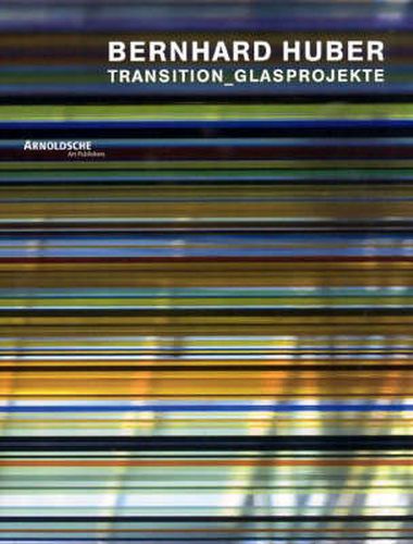 Cover image for Bernhard Huber: Transition Glass Projects