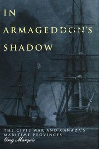 Cover image for In Armageddon's Shadow: The Civil War and Canada's Maritime Provinces