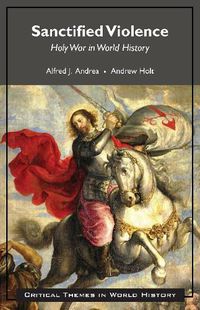 Cover image for Sanctified Violence: Holy War in World History