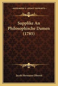 Cover image for Supplike an Philosophische Damen (1785)