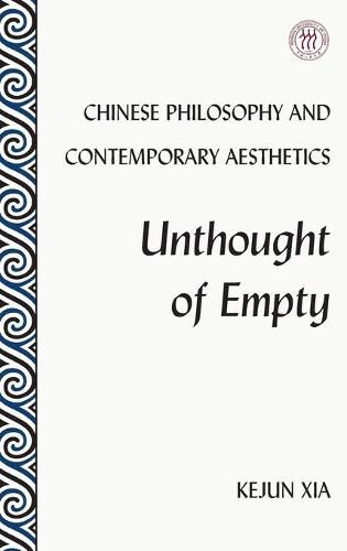 Cover image for Chinese Philosophy and Contemporary Aesthetics: Unthought of Empty