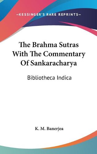 Cover image for The Brahma Sutras with the Commentary of Sankaracharya: Bibliotheca Indica