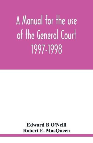 Cover image for A manual for the use of the General Court 1997-1998